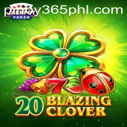 Exploring the Thrills of 20BlazingClover: A Pinoy 365 Favorite